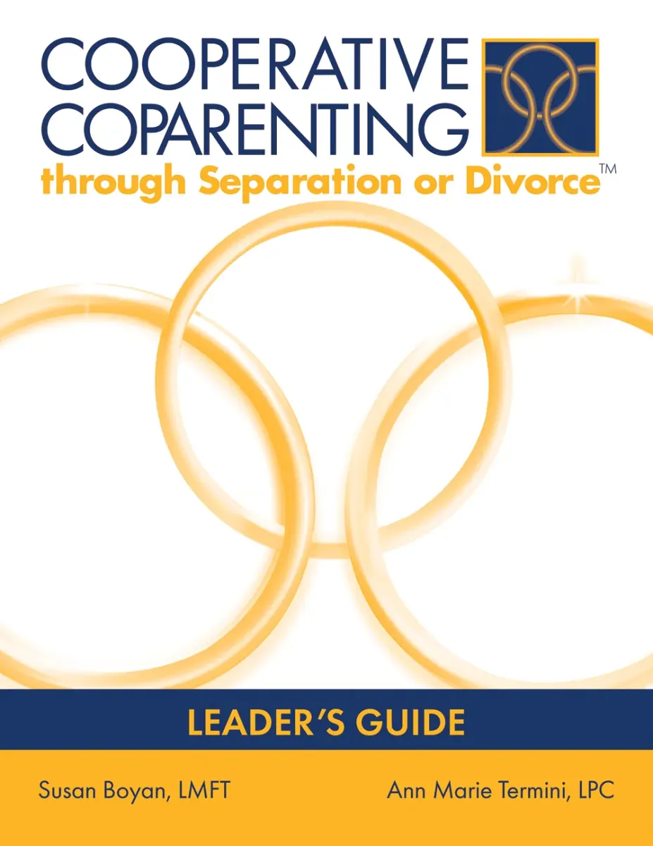 Cooperative Coparenting through Separation or Divorce Leader’s Guide (For Kit Owners)